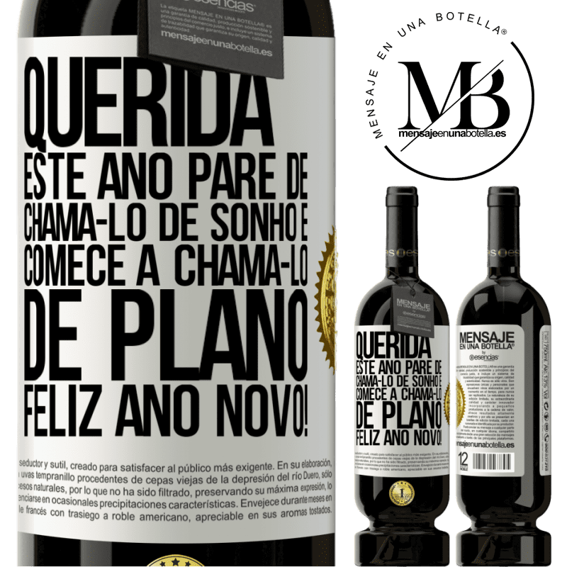 49,95 € Envio grátis | Vinho tinto Edição Premium MBS® Reserva Querida, este ano pare de chamá-lo de sonho e comece a chamá-lo de plano. Feliz Ano Novo! Etiqueta Branca. Etiqueta personalizável Reserva 12 Meses Colheita 2016 Tempranillo
