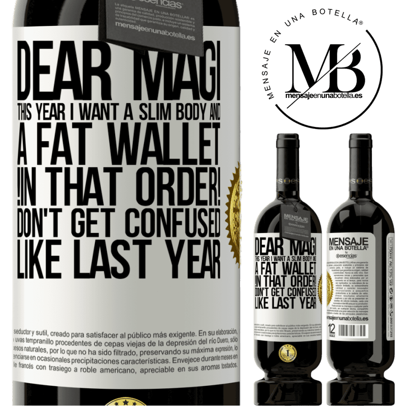 29,95 € Free Shipping | Red Wine Premium Edition MBS® Reserva Dear Magi, this year I want a slim body and a fat wallet. !In that order! Don't get confused like last year White Label. Customizable label Reserva 12 Months Harvest 2014 Tempranillo