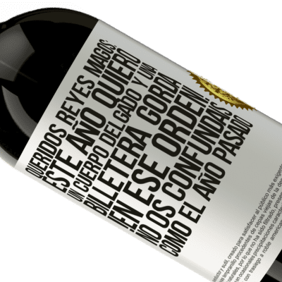 Expresiones Únicas y Personales. «Queridos reyes magos: este año quiero un cuerpo delgado y una billetera gorda. !En ese orden! No os confundais como el año» Edición Premium MBS® Reserva