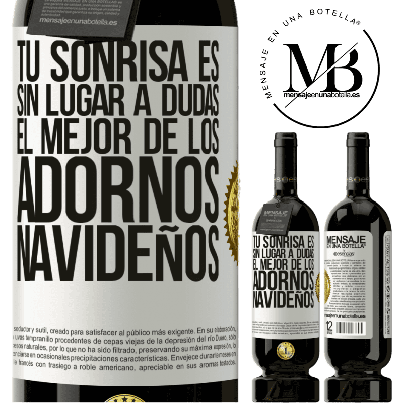 49,95 € Envío gratis | Vino Tinto Edición Premium MBS® Reserva Tu sonrisa es, sin lugar a dudas, el mejor de los adornos navideños Etiqueta Blanca. Etiqueta personalizable Reserva 12 Meses Cosecha 2014 Tempranillo