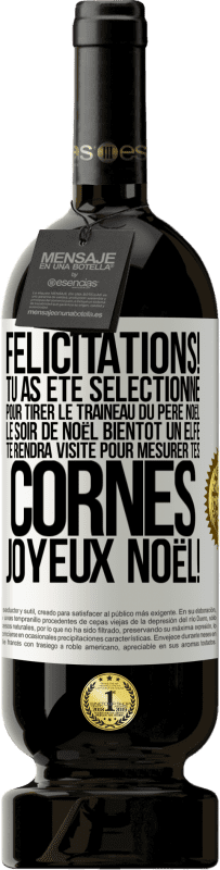 «Félicitations! Tu as été sélectionné pour tirer le traîneau du Père Noël le soir de Noël. Bientôt un elfe te rendra visite pour» Édition Premium MBS® Réserve