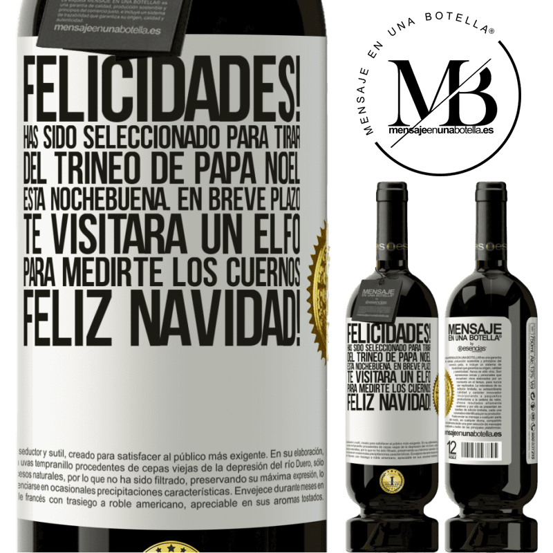 49,95 € Envío gratis | Vino Tinto Edición Premium MBS® Reserva Felicidades! Has sido seleccionado para tirar del trineo de Papá Noel esta nochebuena. En breve plazo te visitará un elfo Etiqueta Blanca. Etiqueta personalizable Reserva 12 Meses Cosecha 2014 Tempranillo