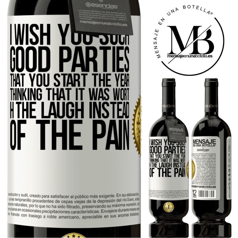 49,95 € Free Shipping | Red Wine Premium Edition MBS® Reserve I wish you such good parties, that you start the year thinking that it was worth the laugh instead of the pain White Label. Customizable label Reserve 12 Months Harvest 2016 Tempranillo