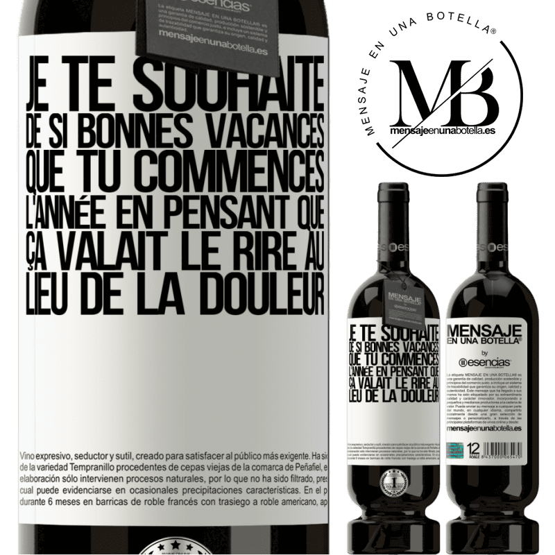 «Je te souhaite de si bonnes vacances que tu puisses commencer l'année en pensant que ça valait le rire au lieu de la peine» Édition Premium MBS® Réserve