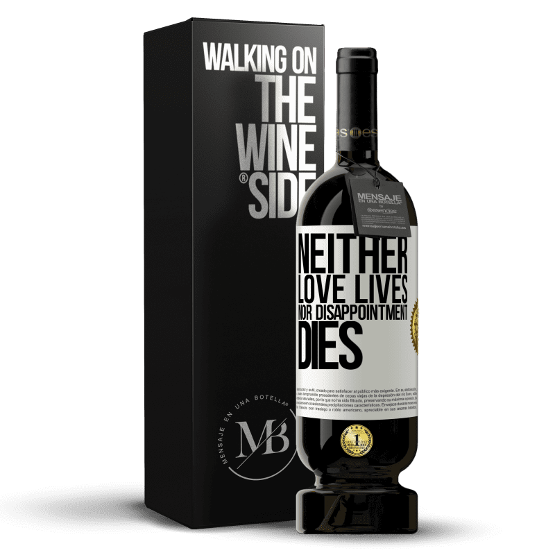 49,95 € Free Shipping | Red Wine Premium Edition MBS® Reserve Neither love lives, nor disappointment dies White Label. Customizable label Reserve 12 Months Harvest 2014 Tempranillo