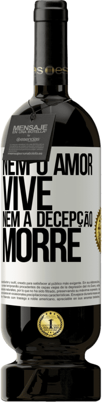 «Nem o amor vive, nem a decepção morre» Edição Premium MBS® Reserva