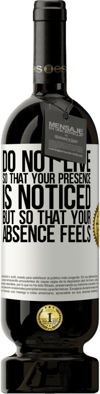 49,95 € 送料無料 | 赤ワイン プレミアム版 MBS® 予約する あなたの存在に気づくように、しかしあなたの不在を感じるように生きてはいけません ホワイトラベル. カスタマイズ可能なラベル 予約する 12 月 収穫 2016 Tempranillo