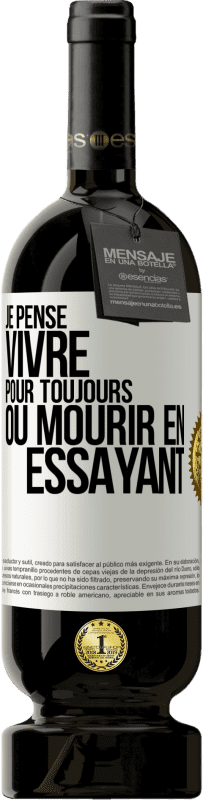 49,95 € | Vin rouge Édition Premium MBS® Réserve Je pense vivre pour toujours ou mourir en essayant Étiquette Blanche. Étiquette personnalisable Réserve 12 Mois Récolte 2015 Tempranillo