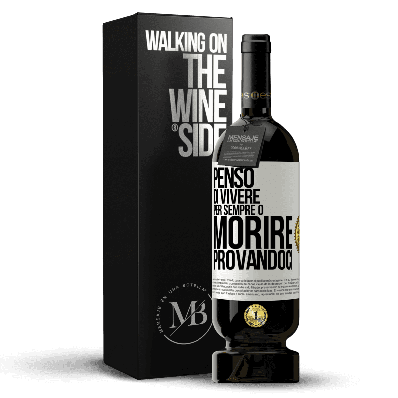 49,95 € Spedizione Gratuita | Vino rosso Edizione Premium MBS® Riserva Penso di vivere per sempre o morire provandoci Etichetta Bianca. Etichetta personalizzabile Riserva 12 Mesi Raccogliere 2016 Tempranillo