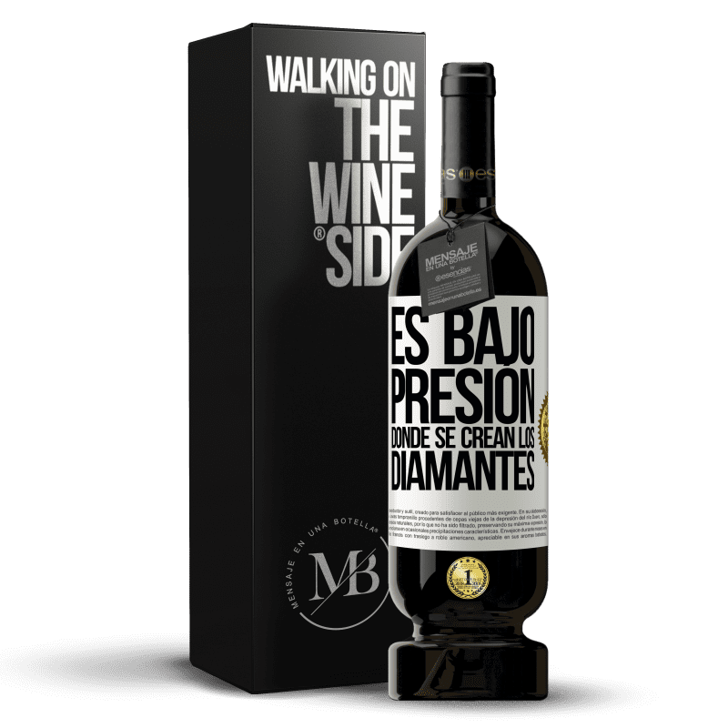 49,95 € Envío gratis | Vino Tinto Edición Premium MBS® Reserva Es bajo presión donde se crean los diamantes Etiqueta Blanca. Etiqueta personalizable Reserva 12 Meses Cosecha 2015 Tempranillo