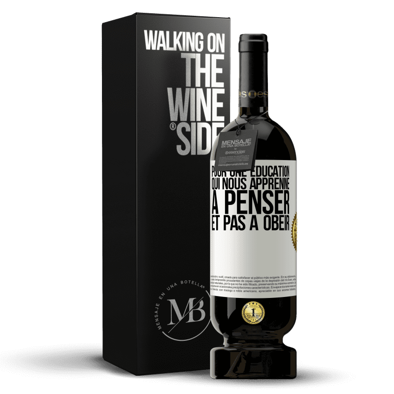 49,95 € Envoi gratuit | Vin rouge Édition Premium MBS® Réserve Pour une éducation qui nous apprenne à penser, et pas à obéir Étiquette Blanche. Étiquette personnalisable Réserve 12 Mois Récolte 2015 Tempranillo