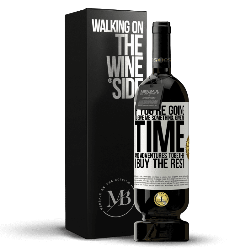 49,95 € Free Shipping | Red Wine Premium Edition MBS® Reserve If you're going to give me something, give me time and adventures together. I buy the rest White Label. Customizable label Reserve 12 Months Harvest 2014 Tempranillo
