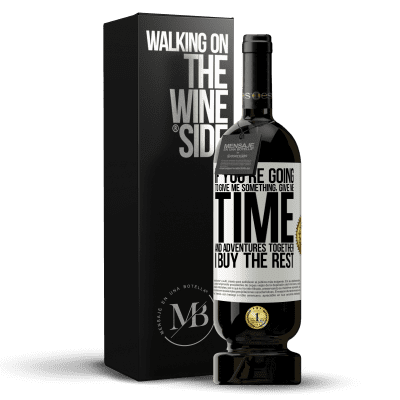 «If you're going to give me something, give me time and adventures together. I buy the rest» Premium Edition MBS® Reserve