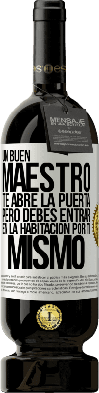 49,95 € Envío gratis | Vino Tinto Edición Premium MBS® Reserva Un buen maestro te abre la puerta, pero debes entrar en la habitación por ti mismo Etiqueta Blanca. Etiqueta personalizable Reserva 12 Meses Cosecha 2016 Tempranillo