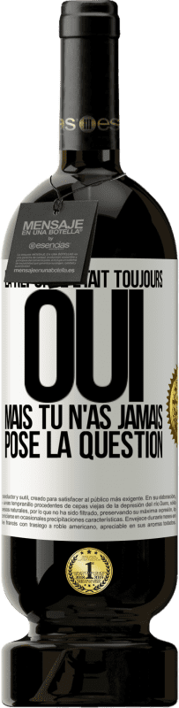 49,95 € | Vin rouge Édition Premium MBS® Réserve La réponse était toujours OUI. Mais tu n'as jamais posé la question Étiquette Blanche. Étiquette personnalisable Réserve 12 Mois Récolte 2015 Tempranillo