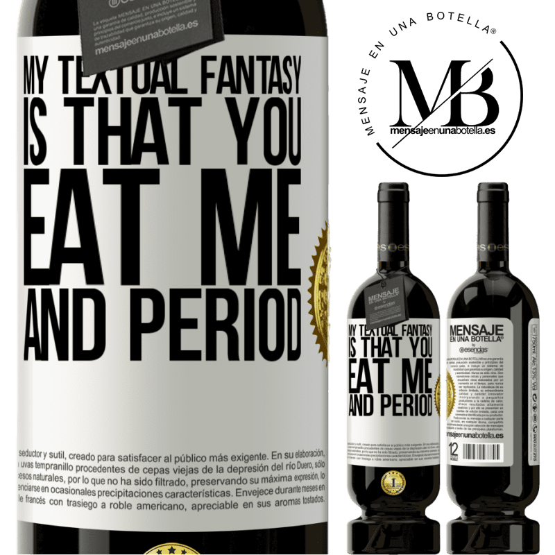 29,95 € Free Shipping | Red Wine Premium Edition MBS® Reserva My textual fantasy is that you eat me and period White Label. Customizable label Reserva 12 Months Harvest 2014 Tempranillo