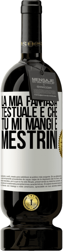 Spedizione Gratuita | Vino rosso Edizione Premium MBS® Riserva La mia fantasia testuale è che tu mi mangi e mestrini Etichetta Bianca. Etichetta personalizzabile Riserva 12 Mesi Raccogliere 2014 Tempranillo