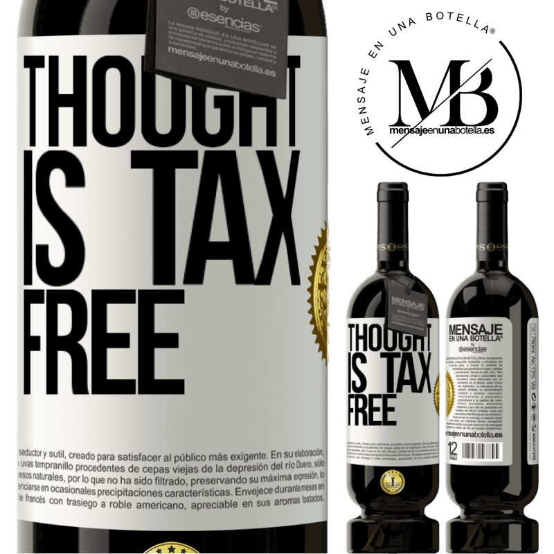 49,95 € Free Shipping | Red Wine Premium Edition MBS® Reserve Thought is tax free White Label. Customizable label Reserve 12 Months Harvest 2016 Tempranillo