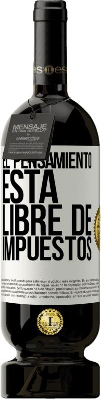 «El pensamiento está libre de impuestos» Edición Premium MBS® Reserva