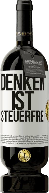 49,95 € Kostenloser Versand | Rotwein Premium Ausgabe MBS® Reserve Denken ist steuerfrei Weißes Etikett. Anpassbares Etikett Reserve 12 Monate Ernte 2015 Tempranillo