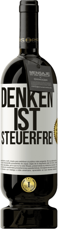 49,95 € Kostenloser Versand | Rotwein Premium Ausgabe MBS® Reserve Denken ist steuerfrei Weißes Etikett. Anpassbares Etikett Reserve 12 Monate Ernte 2016 Tempranillo