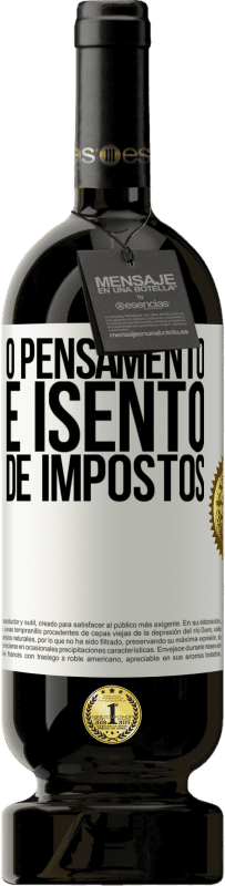 49,95 € Envio grátis | Vinho tinto Edição Premium MBS® Reserva O pensamento é isento de impostos Etiqueta Branca. Etiqueta personalizável Reserva 12 Meses Colheita 2016 Tempranillo