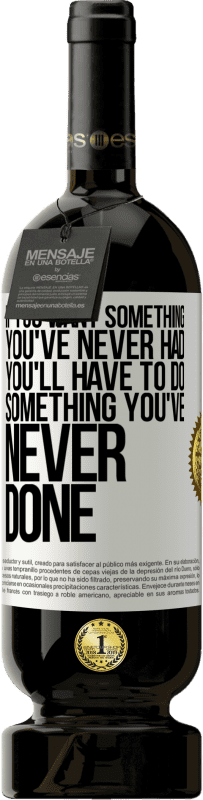 49,95 € Free Shipping | Red Wine Premium Edition MBS® Reserve If you want something you've never had, you'll have to do something you've never done White Label. Customizable label Reserve 12 Months Harvest 2016 Tempranillo