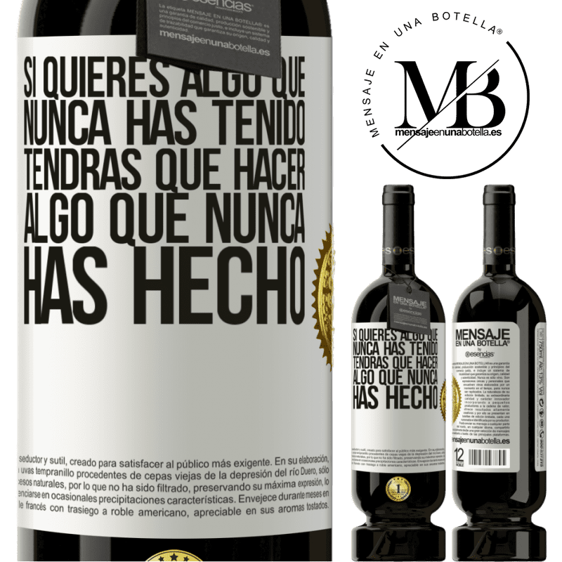 49,95 € Envío gratis | Vino Tinto Edición Premium MBS® Reserva Si quieres algo que nunca has tenido, tendrás que hacer algo que nunca has hecho Etiqueta Blanca. Etiqueta personalizable Reserva 12 Meses Cosecha 2016 Tempranillo