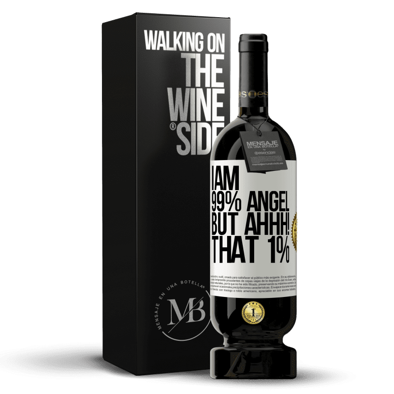 49,95 € Free Shipping | Red Wine Premium Edition MBS® Reserve I am 99% angel, but ahhh! that 1% White Label. Customizable label Reserve 12 Months Harvest 2014 Tempranillo