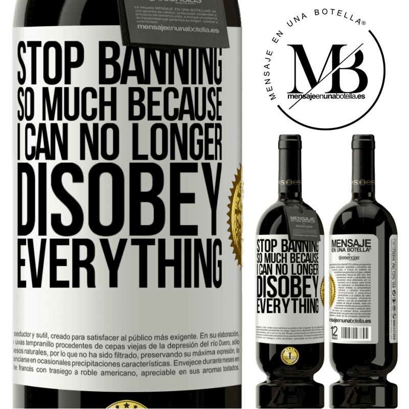 29,95 € Free Shipping | Red Wine Premium Edition MBS® Reserva Stop banning so much because I can no longer disobey everything White Label. Customizable label Reserva 12 Months Harvest 2014 Tempranillo