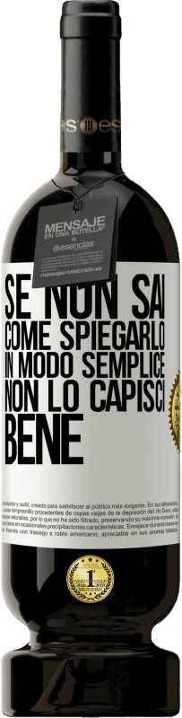 49,95 € Spedizione Gratuita | Vino rosso Edizione Premium MBS® Riserva Se non sai come spiegarlo in modo semplice, non lo capisci bene Etichetta Bianca. Etichetta personalizzabile Riserva 12 Mesi Raccogliere 2016 Tempranillo