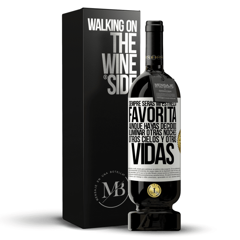 49,95 € Envío gratis | Vino Tinto Edición Premium MBS® Reserva Siempre serás mi estrella favorita, aunque hayas decidido iluminar otras noches, otros cielos y otras vidas Etiqueta Blanca. Etiqueta personalizable Reserva 12 Meses Cosecha 2016 Tempranillo