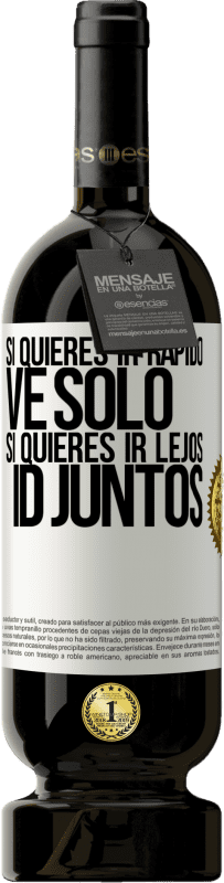 «Si quieres ir rápido, ve solo. Si quieres ir lejos, id juntos» Edición Premium MBS® Reserva