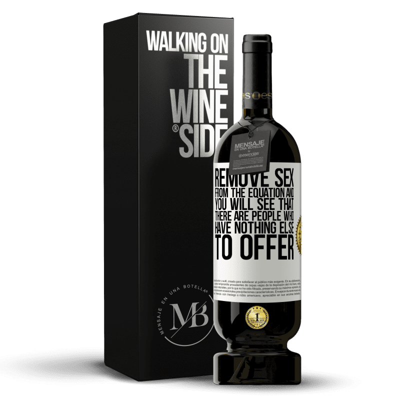 49,95 € Free Shipping | Red Wine Premium Edition MBS® Reserve Remove sex from the equation and you will see that there are people who have nothing else to offer White Label. Customizable label Reserve 12 Months Harvest 2014 Tempranillo