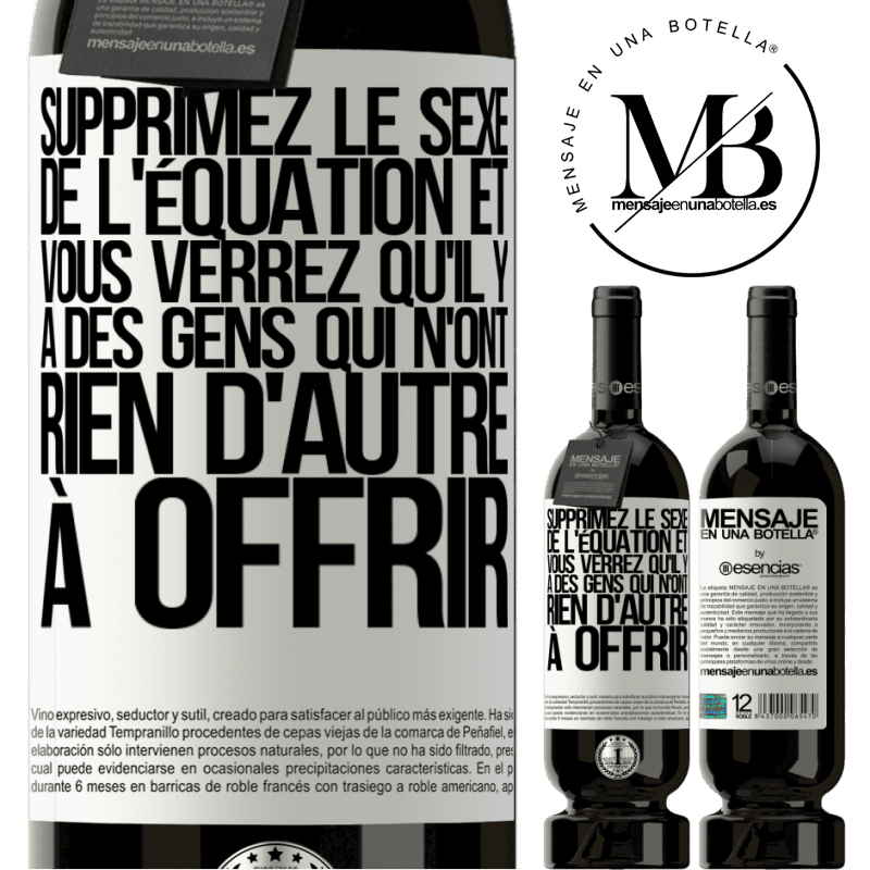 «Supprimez le sexe de l'équation et vous verrez qu'il y a des gens qui n'ont rien d'autre à offrir» Édition Premium MBS® Réserve