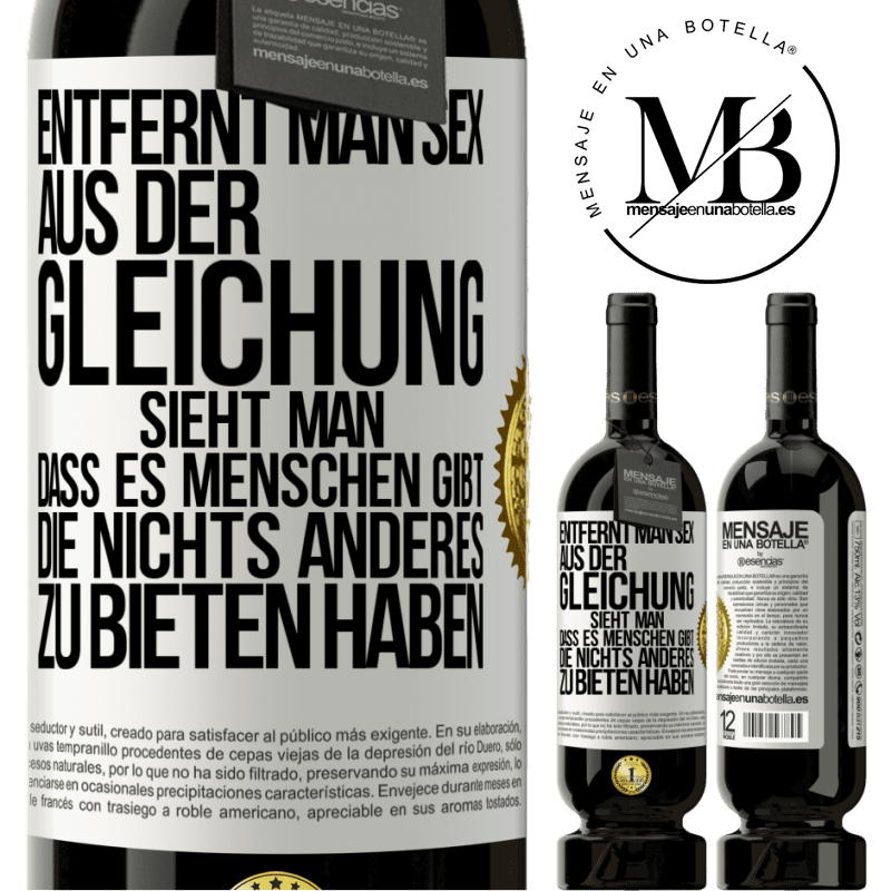 49,95 € Kostenloser Versand | Rotwein Premium Ausgabe MBS® Reserve Entfernt man Sex aus der Gleichung, sieht man, dass es Menschen gibt, die nichts anderes zu bieten haben Weißes Etikett. Anpassbares Etikett Reserve 12 Monate Ernte 2014 Tempranillo