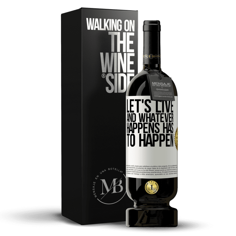 49,95 € Free Shipping | Red Wine Premium Edition MBS® Reserve Let's live. And whatever happens has to happen White Label. Customizable label Reserve 12 Months Harvest 2014 Tempranillo