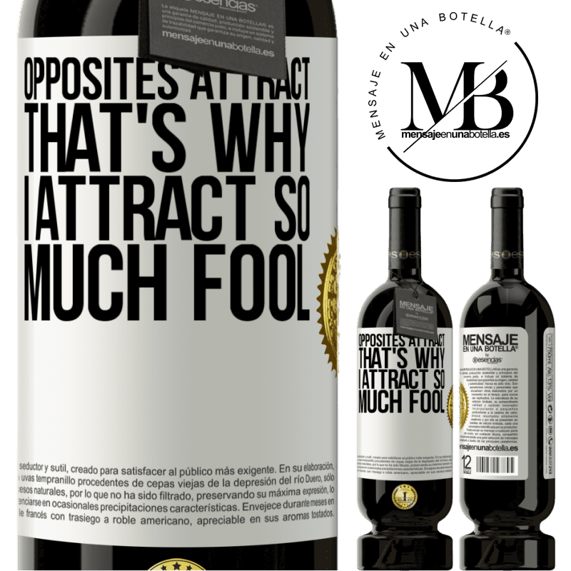 29,95 € Free Shipping | Red Wine Premium Edition MBS® Reserva Opposites attract. That's why I attract so much fool White Label. Customizable label Reserva 12 Months Harvest 2014 Tempranillo