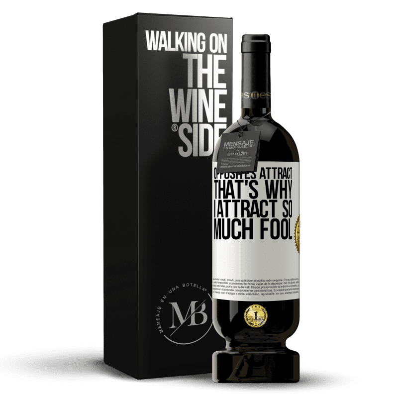 49,95 € Free Shipping | Red Wine Premium Edition MBS® Reserve Opposites attract. That's why I attract so much fool White Label. Customizable label Reserve 12 Months Harvest 2014 Tempranillo