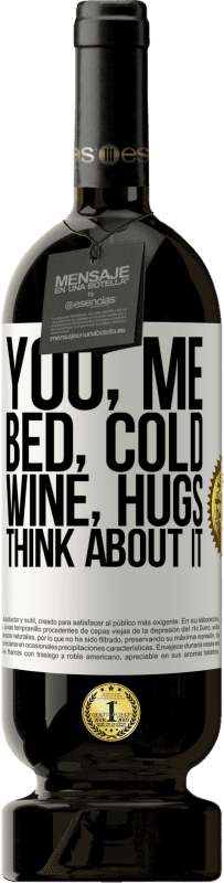 49,95 € | Красное вино Premium Edition MBS® Бронировать Ты, я, кровать, холод, вино, объятия. Думай об этом Белая этикетка. Настраиваемая этикетка Бронировать 12 Месяцы Урожай 2014 Tempranillo