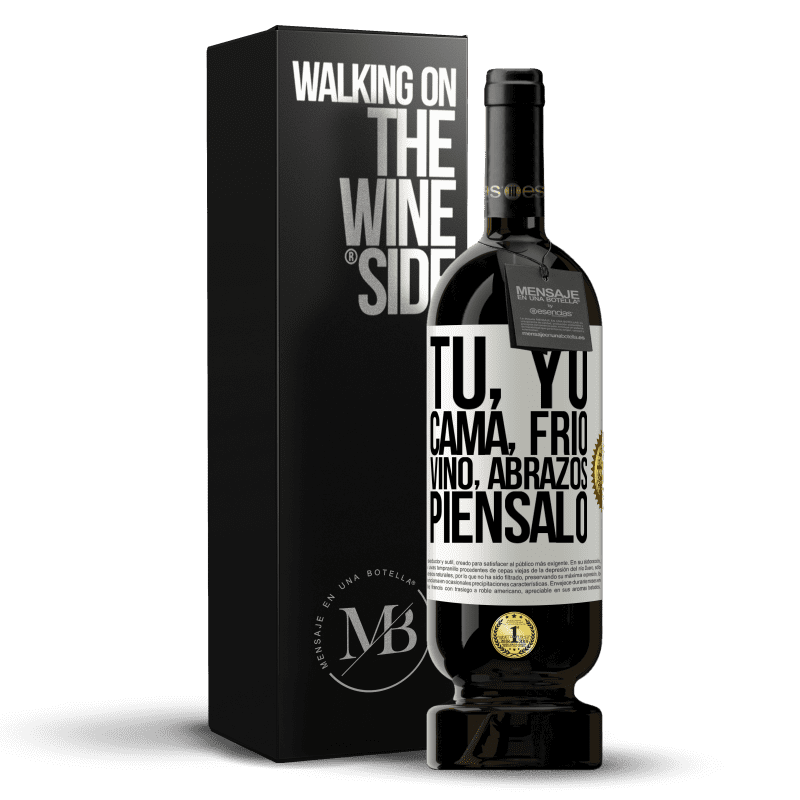 49,95 € Envío gratis | Vino Tinto Edición Premium MBS® Reserva Tú, yo, cama, frío, vino, abrazos. Piénsalo Etiqueta Blanca. Etiqueta personalizable Reserva 12 Meses Cosecha 2016 Tempranillo