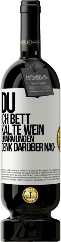49,95 € Kostenloser Versand | Rotwein Premium Ausgabe MBS® Reserve Du, ich Bett, Kälte Wein, Umarmungen. Denk darüber nach Weißes Etikett. Anpassbares Etikett Reserve 12 Monate Ernte 2016 Tempranillo