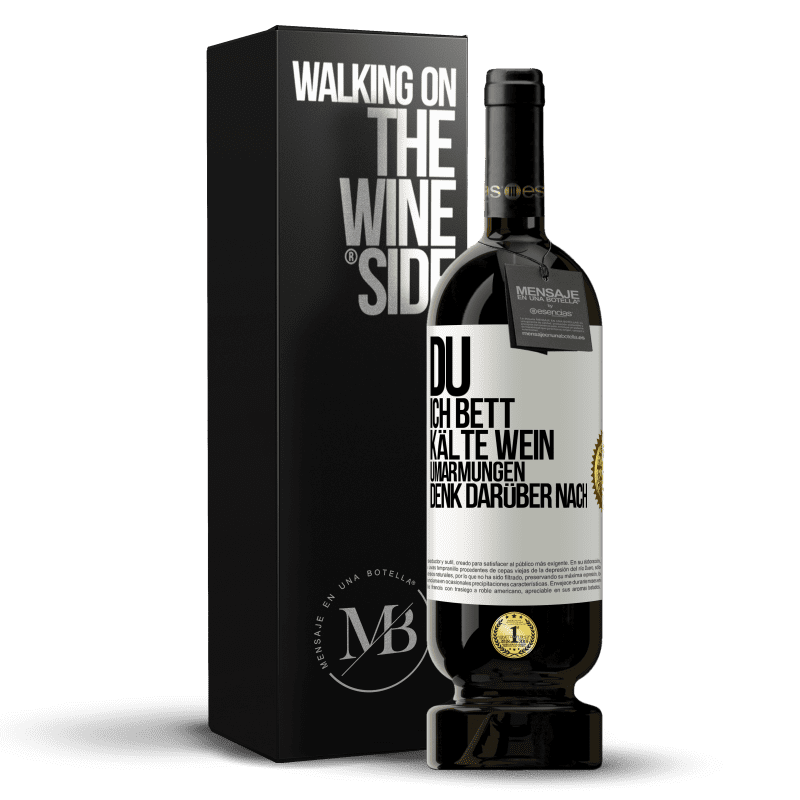 49,95 € Kostenloser Versand | Rotwein Premium Ausgabe MBS® Reserve Du, ich Bett, Kälte Wein, Umarmungen. Denk darüber nach Weißes Etikett. Anpassbares Etikett Reserve 12 Monate Ernte 2016 Tempranillo