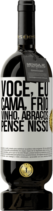 49,95 € Envio grátis | Vinho tinto Edição Premium MBS® Reserva Você, eu, cama, frio, vinho, abraços. Pense nisso Etiqueta Branca. Etiqueta personalizável Reserva 12 Meses Colheita 2016 Tempranillo