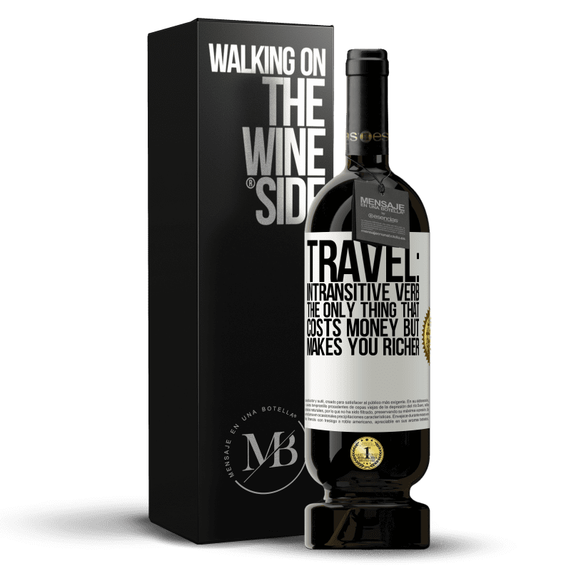 49,95 € Free Shipping | Red Wine Premium Edition MBS® Reserve Travel: intransitive verb. The only thing that costs money but makes you richer White Label. Customizable label Reserve 12 Months Harvest 2014 Tempranillo