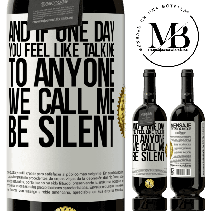 29,95 € Free Shipping | Red Wine Premium Edition MBS® Reserva And if one day you feel like talking to anyone, we call me, be silent White Label. Customizable label Reserva 12 Months Harvest 2014 Tempranillo