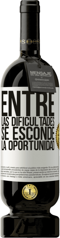 49,95 € Envío gratis | Vino Tinto Edición Premium MBS® Reserva Entre las dificultades se esconde la oportunidad Etiqueta Blanca. Etiqueta personalizable Reserva 12 Meses Cosecha 2016 Tempranillo