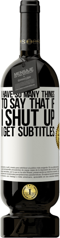 «I have so many things to say that if I shut up I get subtitles» Premium Edition MBS® Reserve