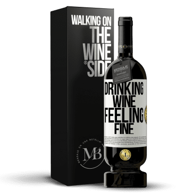«Drinking wine, feeling fine» Edición Premium MBS® Reserva