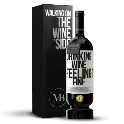 «Drinking wine, feeling fine» Premium Ausgabe MBS® Reserve